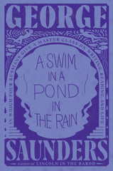 A Swim in a Pond in the Rain In Which Four Russians Give a Master Class on Writing, Reading, and Life