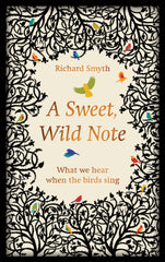 A Sweet, Wild Note 1st Edition What We Hear When the Birds Sing