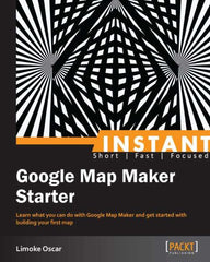 Instant Google Map Maker Starter 1st Edition